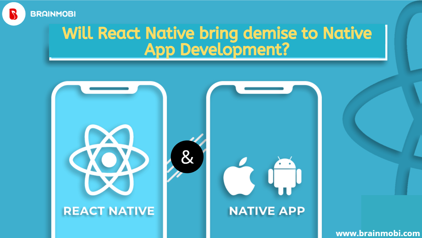 Will React Native Bring A Demise To Native App Development? · Mobile App Development